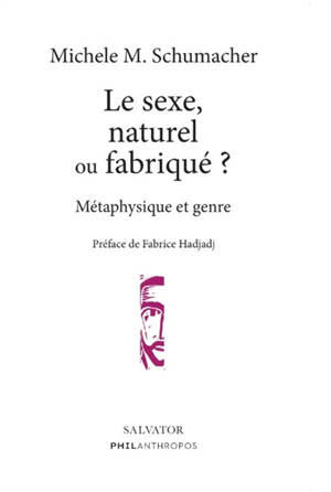 Le sexe, naturel ou fabriqué ? : métaphysique et genre