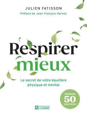 Respirer mieux : Le secret de votre équilibre physique et mental