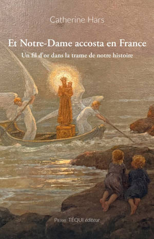 Et Notre-Dame accosta en France : un fil d'or dans la trame de notre histoire