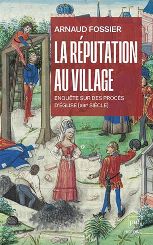 La réputation au village : enquête sur des procès d'Eglise (XIIIe siècle)