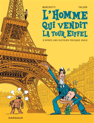 L'homme qui vendit la tour Eiffel : d'après une histoire presque vraie