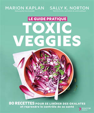 La cuisine low oxalate : 75 recettes faibles en glucides et en oxalates pour reprendre le contrôle de sa santé