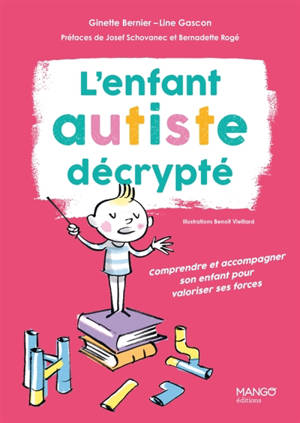 L'enfant autiste décrypté : comprendre et accompagner son enfant pour valoriser ses forces