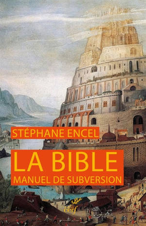 La Bible : manuel de subversion