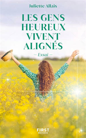 Les gens heureux vivent alignés : essai