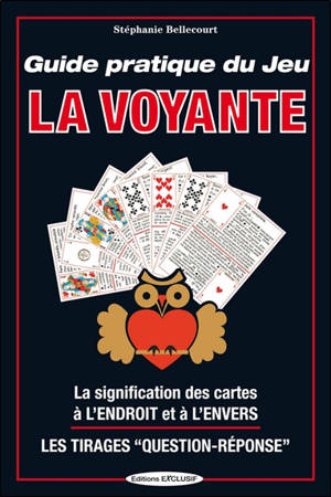 Guide pratique du jeu La voyante : la signification des cartes à l'endroit et à l'envers, les tirages questions-réponses