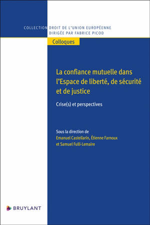 La confiance mutuelle dans l'espace de liberté, de sécurité et de justice : crise(s) et perspectives