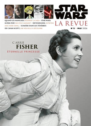 Star Wars : la revue, n° 5. Carrie Fisher : éternelle princesse