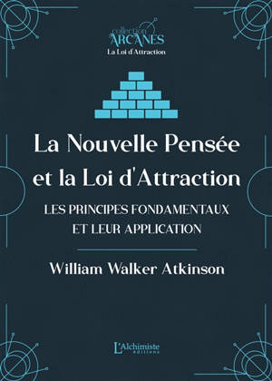 La nouvelle pensée ou La loi de l'attraction : les principes fondamentaux et leur application