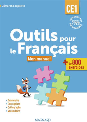 Outils pour le français CE1 : mon manuel, + de 800 exercices : démarche explicite, conforme aux programmes