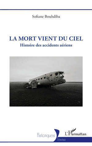 La mort vient du ciel : histoire des accidents aériens