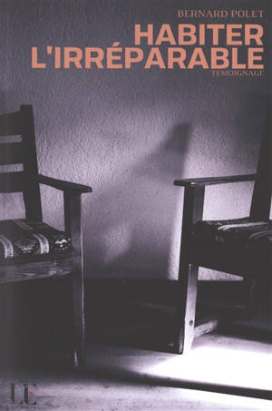 Habiter l'irréparable : témoignage