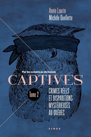 Captives tome 2 : Crimes réels et disparitions mystérieuses au Québec 2