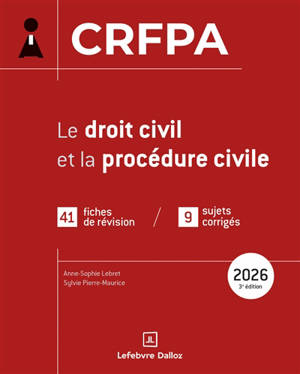 Le droit civil et la procédure civile : CRFPA : 41 fiches de révision, 9 sujets corrigés, 2026