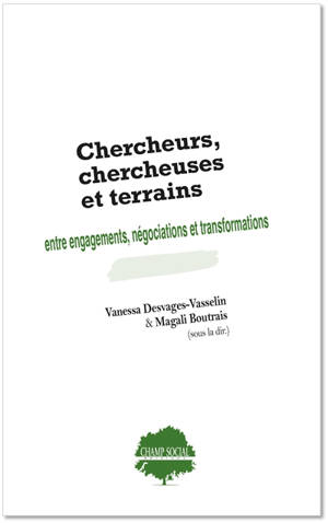 Chercheurs, chercheuses et terrains : entre engagements, négociations et transformations