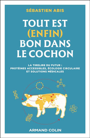 Tout est (enfin) bon dans le cochon : la tirelire du futur : protéines accessibles, écologie circulaire et solutions médicales