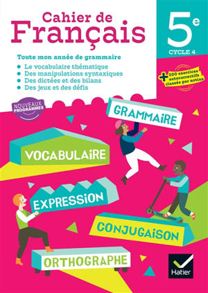 Cahier de français 5e : toute mon année de grammaire