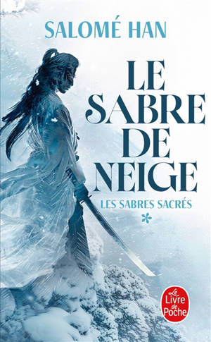 Les sabres sacrés. Vol. 1. Le sabre de neige