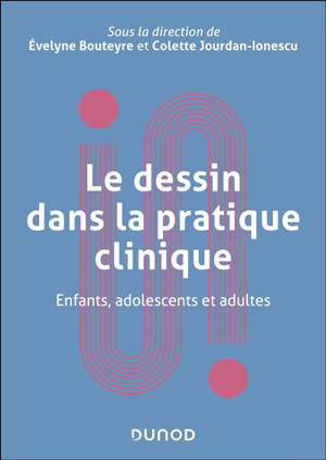 Le dessin dans la pratique clinique : enfants, adolescents et adultes