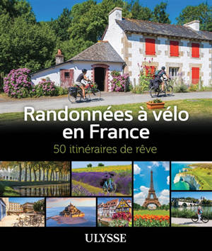 Randonnées à vélo en France : 50 itinéraires de rêve