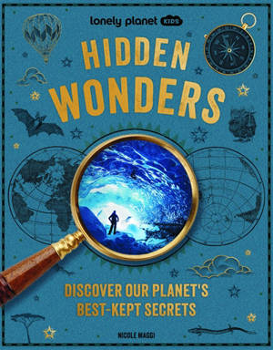 Hidden wonders : discover our planet's best-kept secrets