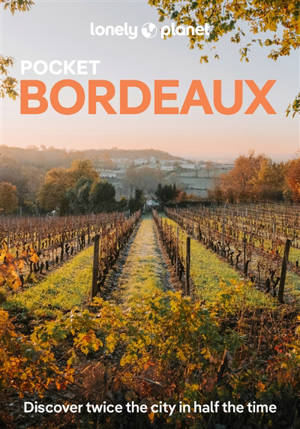Pocket Bordeaux : top experiences, local life