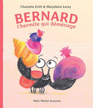 Bernard : l'hermite qui déménage
