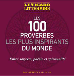 Les 100 proverbes les plus inspirants du monde : entre sagesse, poésie et spiritualité