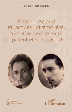 Antonin Artaud et Jacques Latrémolière, la relation insolite entre un patient et son psychiatre