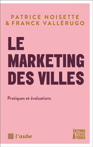 Le marketing des villes. Vol. 2. Pratiques et évaluations