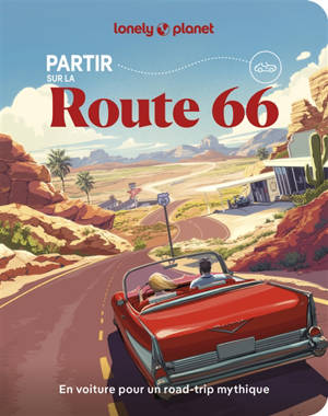 Partir sur la Route 66 : en voiture pour un road trip mythique