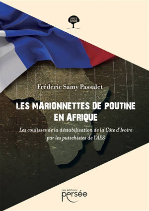 Les marionnettes de Poutine en Afrique : Les coulisses de la déstabilisation de la Côte d'Ivoire par les putschistes de l'AES
