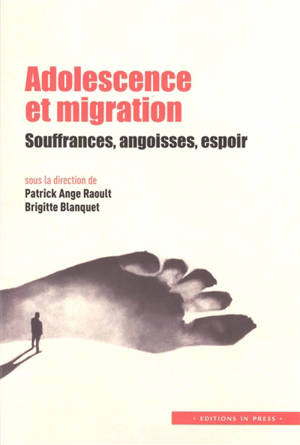 Adolescence et migration : souffrances, angoisses, espoir