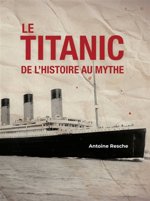 Le Titanic, de l'histoire au mythe