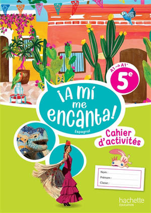 A mi me encanta ! espagnol 5e, A1-A1+ : cahier d'activités