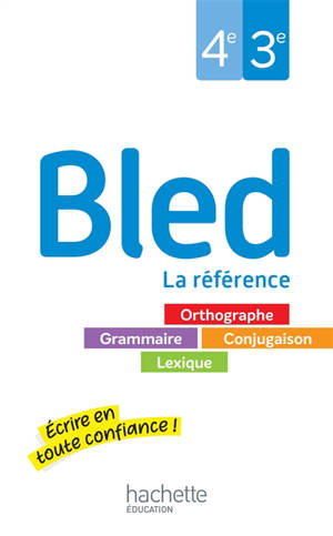 Bled 4e, 3e : orthographe, grammaire, conjugaison, lexique