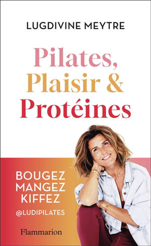 Pilates, plaisir & protéines