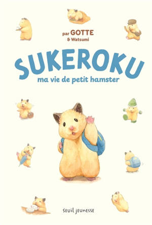 Sukeroku. Ma vie de petit hamster
