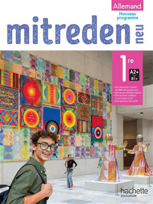 Mitreden neu, allemand 1re, A2+-B1+ : nouveau programme