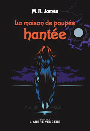 La maison de poupée hantée : et autres histoires de fantômes