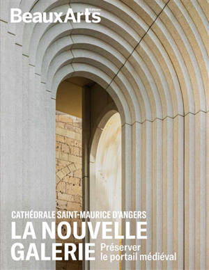 Cathédrale Saint-Maurice d'Angers : la nouvelle galerie : préserver le portail médiéval