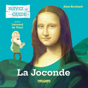 La Joconde : avec Léonard de Vinci