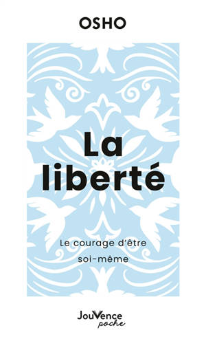 La liberté : le courage d'être soi-même