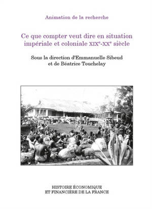 Ce que compter veut dire en situation impériale et coloniale XIXe-XXe siècle