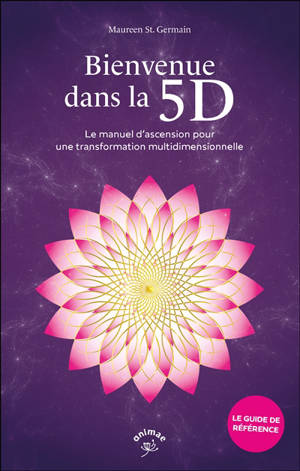 Bienvenue dans la 5D : le manuel d'ascension pour une transformation multidimensionnelle