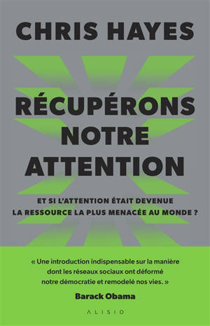 Récupérons notre attention : et si l'attention était devenue la ressource la plus menacée au monde ?