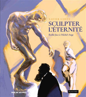 Sculpter l'éternité : Rodin face à Michel-Ange