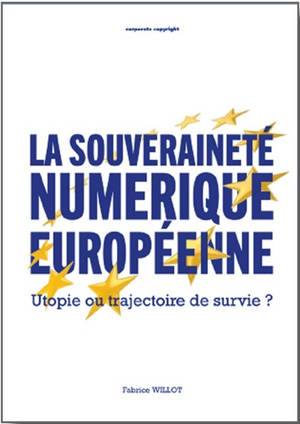 La souveraineté numérique européenne : utopie ou trajectoire de survie ?