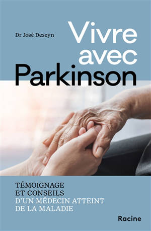 Vivre avec Parkinson : témoignages et conseils d'un médecin atteint de la maladie