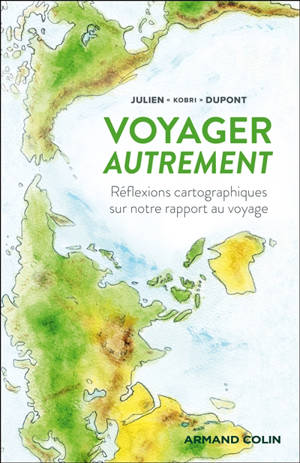 Voyager autrement : réflexions cartographiques sur notre rapport au voyage